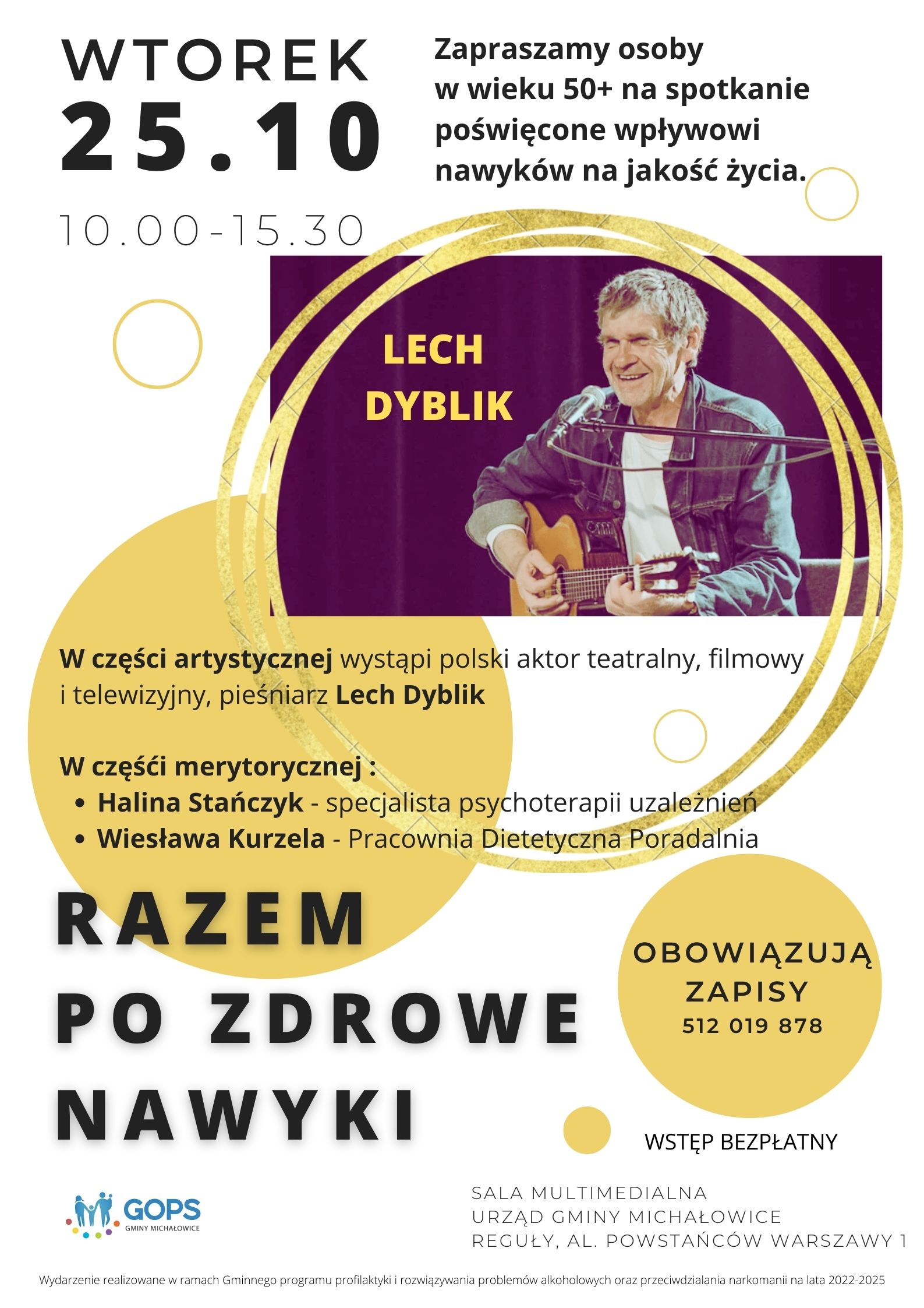 Wtorek 25.10.2022 r. 10-15, Zapraszamy osoby w&nbsp;wieku 50+ na spotkanie poświęcone wpływowi nawyków na jakość życia. Lech Dyblik na zdj po środku plakatu. W&nbsp;cześci artystycznej wystąpi polski aktor teatralny, filmowy i&nbsp;telewizyjny, pieśniarz Lech Dyblik. w&nbsp;części merytorycznej 